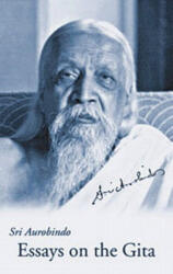 Essays on the Gita - Sri Aurobindo (ISBN: 9780914955184)