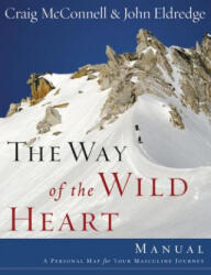 Way of the Wild Heart Manual - John Eldredge (ISBN: 9781418514136)