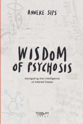 Wisdom of Psychosis - Anneke Sips, Maruša Žemlja, Urška Dolenc (ISBN: 9789083655901)