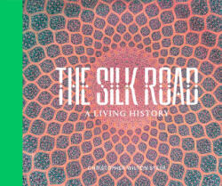 The Silk Road: A Living History - Wilton-Steer Christopher, Frankopan Peter (ISBN: 9782490952571)