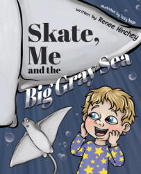 Skate, Me and the Big Gray Sea - Renee Hinchey, Izzy Bean (ISBN: 9781915535429)