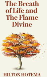 The Breath Of Life And The Flame Divine - By Hilton Hotema (ISBN: 9781639234455)