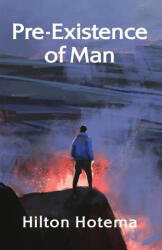 Pre-Existince Of Man - Hilton Hotema (ISBN: 9781639234349)