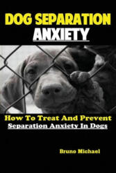 Dog Separation Anxiety - Michael Bruno (ISBN: 9781951737146)