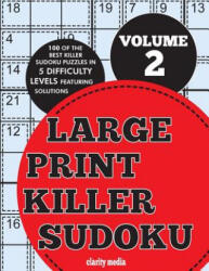 Large Print Killer Sudoku Volume 2: 100 killer sudoku puzzles in 5 difficulty levels - Clarity Media (ISBN: 9781537567761)