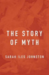 Story of Myth - Sarah Iles Johnston (ISBN: 9780674185074)