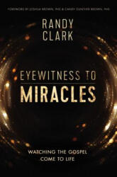 Eyewitness to Miracles - Randy Clark (ISBN: 9780785219057)