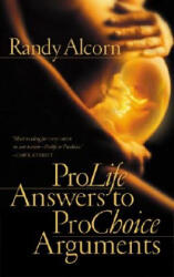 ProLife Answers to ProChoice Arguments - Randy Alcorn (ISBN: 9781576737514)