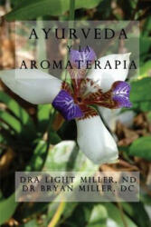 Ayurveda y La Aromaterapia - Dr Light Miller (ISBN: 9781512160215)