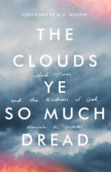 Clouds Ye So Much Dread - Hannah Grieser, N. D. Wilson (ISBN: 9781947644076)