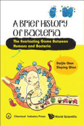 Brief History Of Bacteria, A: The Everlasting Game Between Humans And Bacteria - Chen, Daijie (ISBN: 9789813225152)