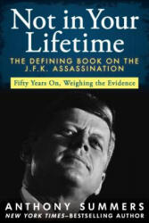 Not in Your Lifetime - Anthony Summers (ISBN: 9781480435483)
