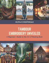 Tambour Embroidery Unveiled - Olivia M Nightingale (2024)