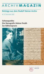 ARCHIVMAGAZIN. Beiträge aus dem Rudolf Steiner Archiv - Rudolf Steiner Nachlassverwaltung, David Marc Hoffmann, Nana Badenberg, Wolfram Groddeck jr. , Andrea Leubin, Hans-Christian Zehnter, Michaelis Messmer, Monika Philippi, Martin Steinmann, Peter Villw