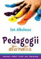 PEDAGOGII ALTERNATIVE - Ion Albulescu (2014)