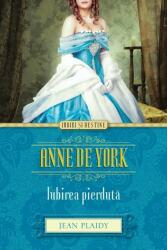 Anne de York. Iubirea pierduta - Jean Plaidy (ISBN: 9786066868716)