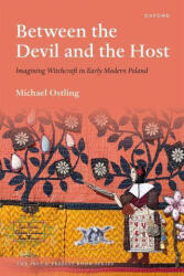 Between the Devil and the Host Imagining Witchcraft in Early Modern Poland (ISBN: 9780198867111)
