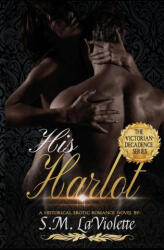 His Harlot - S. M. LaViolette (ISBN: 9781951662158)