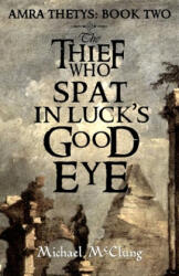 The Thief Who Spat in Luck's Good Eye - Michael McClung (ISBN: 9781719000284)