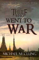 Thief Who Went To War - Michael McClung (ISBN: 9781074241711)