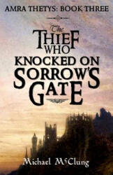 The Thief Who Knocked On Sorrow's Gate - Michael McClung (ISBN: 9781979322829)