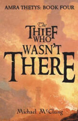 Thief Who Wasn't There - Michael McClung (ISBN: 9781719064811)
