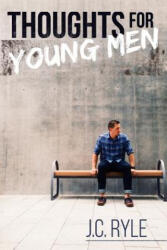 Thoughts for Young Men - John Charles Ryle (ISBN: 9781943133048)