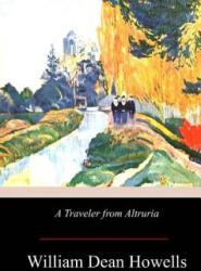 A Traveler from Altruria - William Dean Howells (ISBN: 9781974166497)