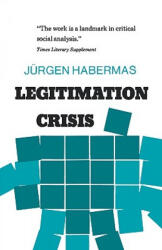 Legitimation Crisis - Jurgen Habermas, Juergen Habermas, Thomas McCarthy (ISBN: 9780807015216)