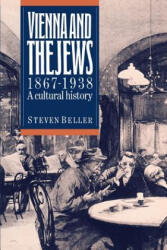 Vienna and the Jews, 1867-1938 - Steven Beller (ISBN: 9780521407274)