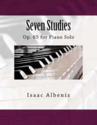 Seven Studies: Op. 65 for Piano Solo - Isaac Albeniz, Paul M Fleury (ISBN: 9781986358767)