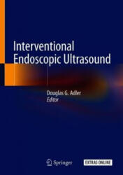 Interventional Endoscopic Ultrasound - Douglas G. Adler (ISBN: 9783319973753)