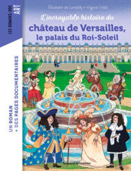 L'incroyable histoire du château de Versailles, le palais du Roi-Soleil - Elisabeth de Lambilly (2025)