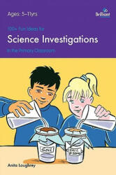 100+ Fun Ideas for Science Investigations - Anita Loughrey (2009)