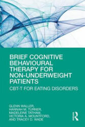 Brief Cognitive Behavioural Therapy for Non-Underweight Patients - Glen Waller, Hannah Turner, Madeleine Tatham, Victoria A Mountford, Tracey D Wade (ISBN: 9780367192297)