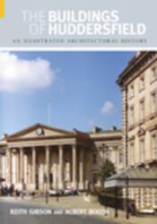 The Buildings of Huddersfield (ISBN: 9780752436753)
