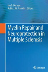 Myelin Repair and Neuroprotection in Multiple Sclerosis - Ian D. Duncan, Robin J M Franklin (2014)
