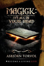 Magick: It's All In Your Head - Timothy Donaghue, Edgar Kerval, Asbjorn Torvol (ISBN: 9781790493852)