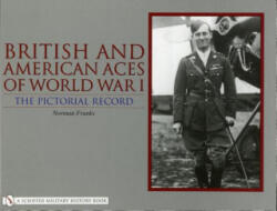 British and American Aces of World War I: The Pictorial Record - Norman L R Franks (ISBN: 9780764323416)