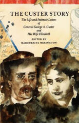 Custer Story - Marguerite Merrington, George A. Custer, Elizabeth Bacon Custer (ISBN: 9780803281387)