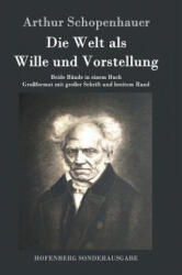 Die Welt als Wille und Vorstellung - Arthur Schopenhauer (ISBN: 9783843017206)