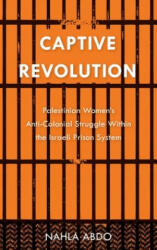 Captive Revolution - Nahla Abdo (ISBN: 9780745334936)