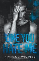 Like You Hate Me - Bethany Winters (ISBN: 9781068752469)