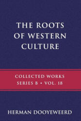 The Roots of Western Culture - Herman Dooyeweerd (ISBN: 9780888153531)
