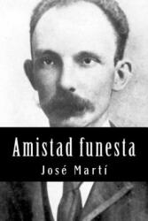 Amistad funesta - Jose Marti (ISBN: 9781979897136)