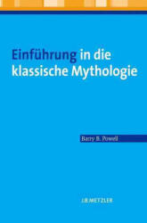 Einfuhrung in die klassische Mythologie - Barry B. Powell, Bettina Reitz (ISBN: 9783476023247)