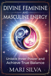 Divine Feminine and Masculine Energy - Mari Silva (2024)