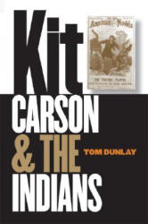 Kit Carson and the Indians - Tom Dunlay (ISBN: 9780803266421)