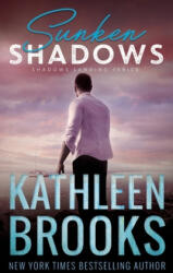 Sunken Shadows: Shadows Landing #2 - Kathleen Brooks (ISBN: 9781096752981)