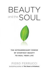 Beauty and the Soul - Piero Ferrucci, Vivien Reid Ferrucci (ISBN: 9781585428335)